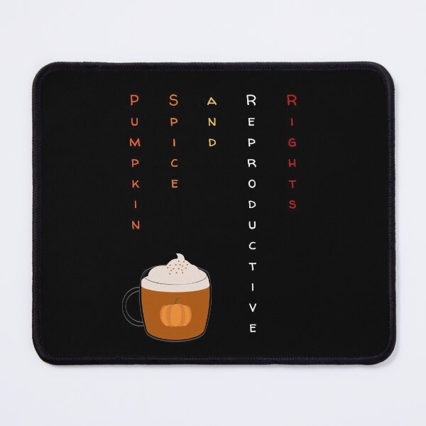 Item preview, Pumpkin Spice and Reproductive Rights designed and sold by CoffeewithAnh.
