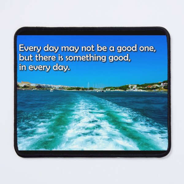 Item preview, Every day may not be a good one but there is something good in every day. designed and sold by PicsByTony.
