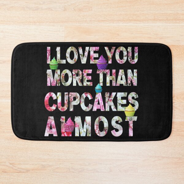 Item preview, I Love You More Than Cupcakes Almost designed and sold by HananDesign13.