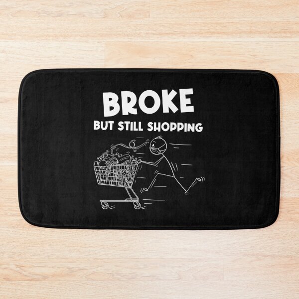 Item preview, Broke But Still Shopping designed and sold by Blaacklight.