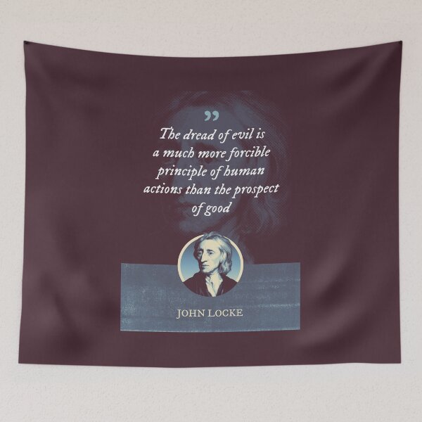Item preview, John Locke - The dread of evil is a much more forcible principle of human actions than the prospect of good designed and sold by Syahrasi.
