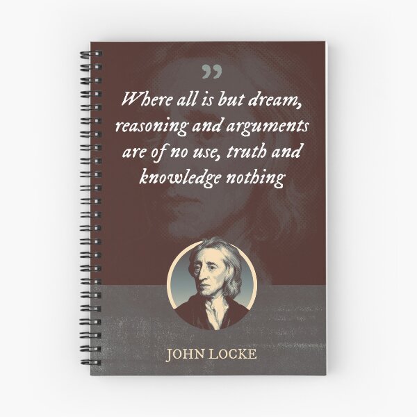 Item preview, John Locke - Where all is but dream, reasoning and arguments are of no use, truth and knowledge nothing designed and sold by Syahrasi.