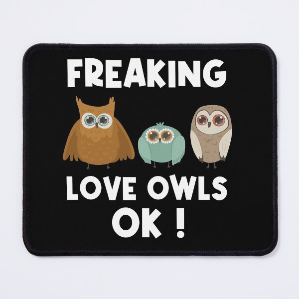 Item preview, I just freaking love owls OK! designed and sold by Blaacklight.