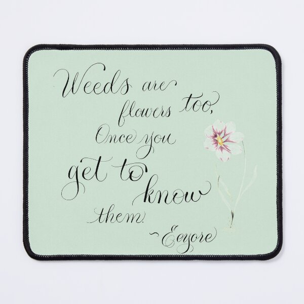 Item preview, ‘Weeds are flowers too’ Eeyore quote designed and sold by WhimsyLetters.