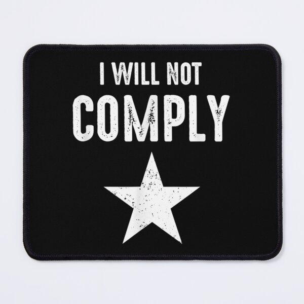 Item preview, I Will Not Comply                                   designed and sold by VigilantSupplys.