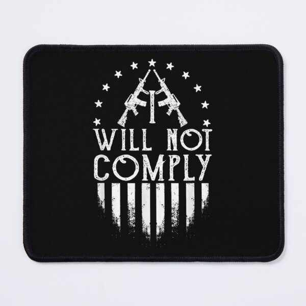 Item preview, I Will Not Comply                                 designed and sold by VigilantSupplys.