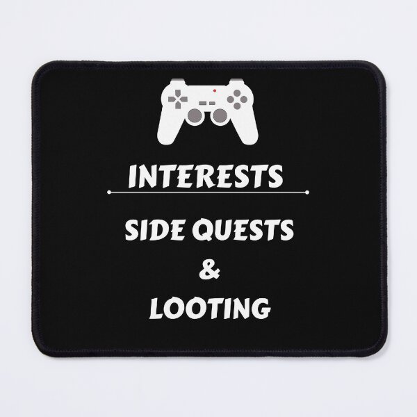 Item preview, My Interests are side quests and looting designed and sold by Dreamingnewfie.