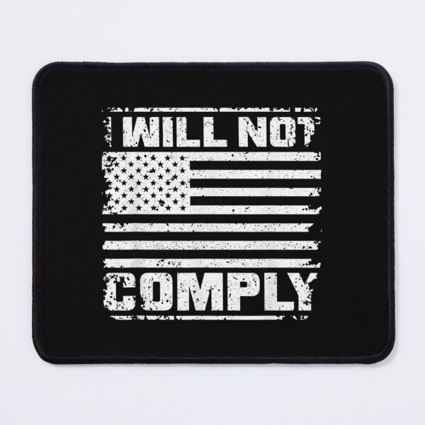 Item preview, I Will Not Comply                             designed and sold by VigilantSupplys.
