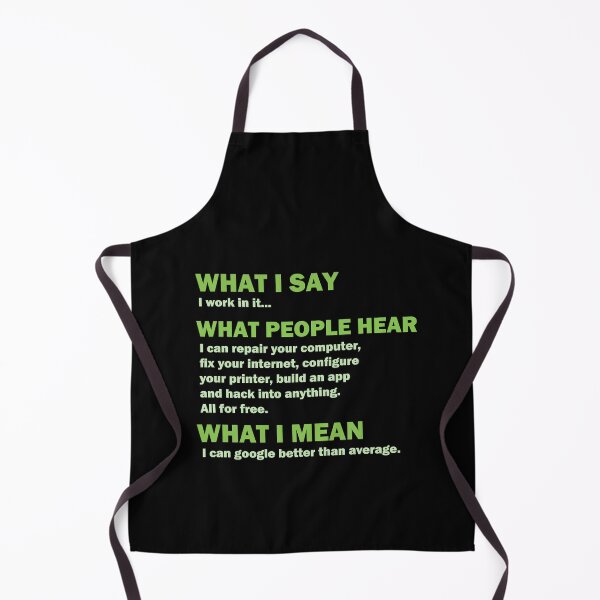 Item preview, What I say, what people hear, IT tech support nerd geek gift designed and sold by shirtscom.