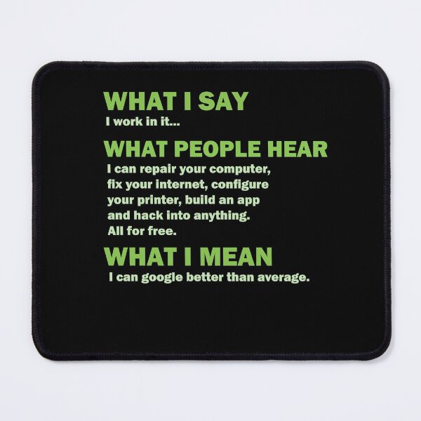 Item preview, What I say, what people hear, IT tech support nerd geek gift designed and sold by shirtscom.