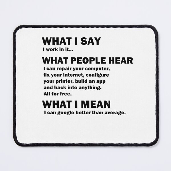 Item preview, What I say, what people hear, IT tech support nerd geek gift designed and sold by shirtscom.