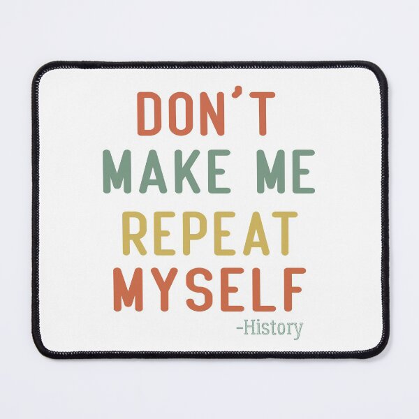 Item preview, Don't Make Me Repeat Myself History Shirt History Teacher T-Shirt designed and sold by ayoubker.