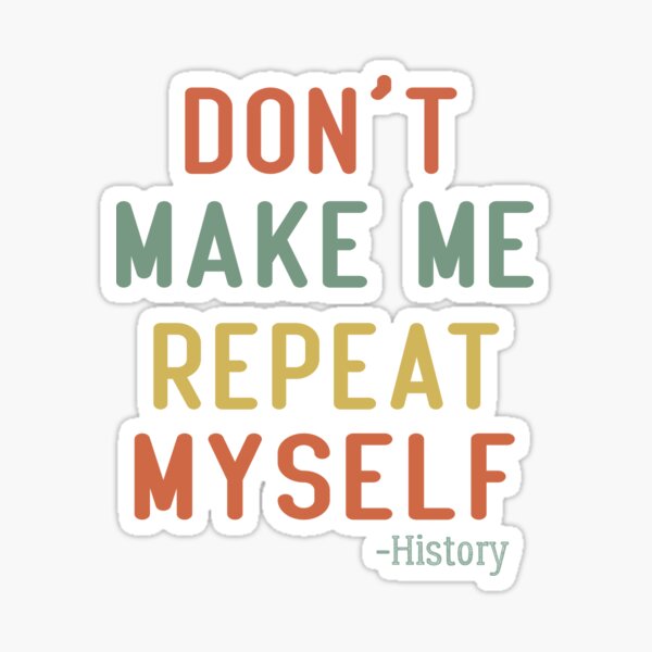 Item preview, Don't Make Me Repeat Myself History Shirt History Teacher T-Shirt designed and sold by ayoubker.