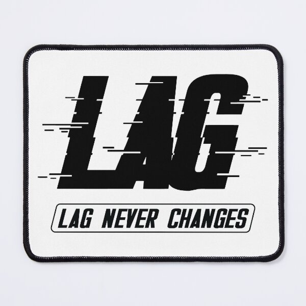 Item preview, Lag, Lag Never Changes designed and sold by Anonymouse Apparel.