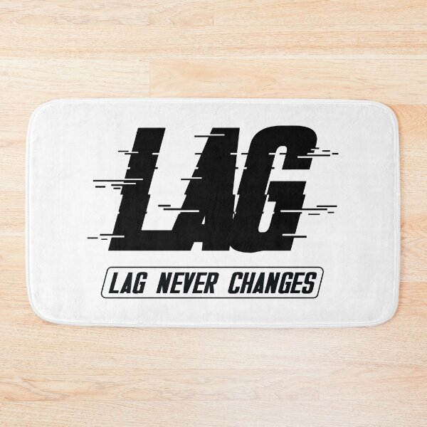 Item preview, Lag, Lag Never Changes designed and sold by Anonymouse Apparel.