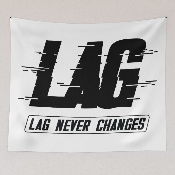 Item preview, Lag, Lag Never Changes designed and sold by Anonymouse Apparel.