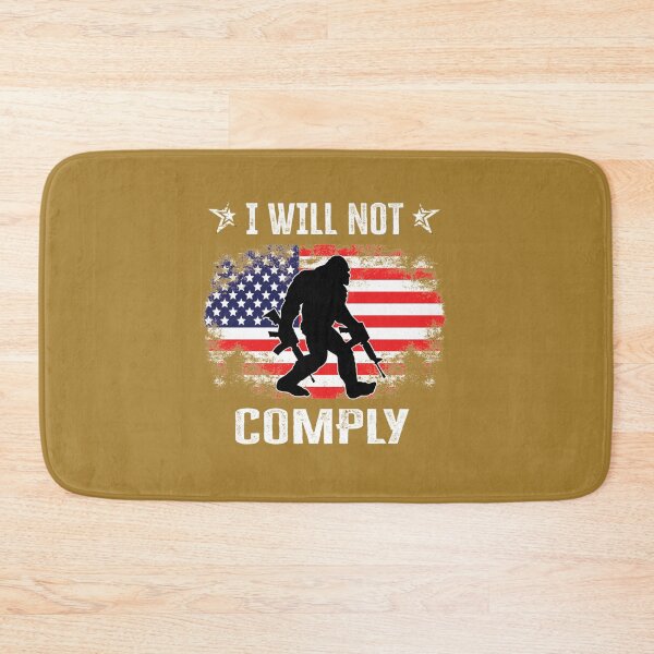 Item preview, I will Not Comply - American flag Distressed bigfoot    designed and sold by VigilantSupplys.