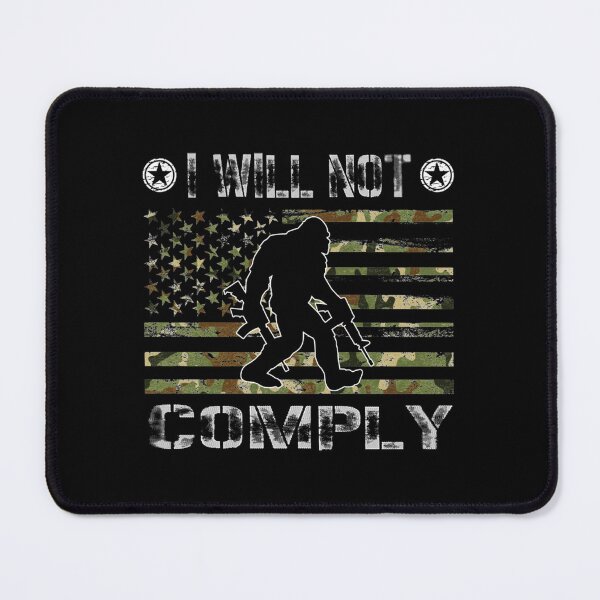 Item preview, I will Not Comply - camouflage American flag Distressed bigfoot designed and sold by VigilantSupplys.