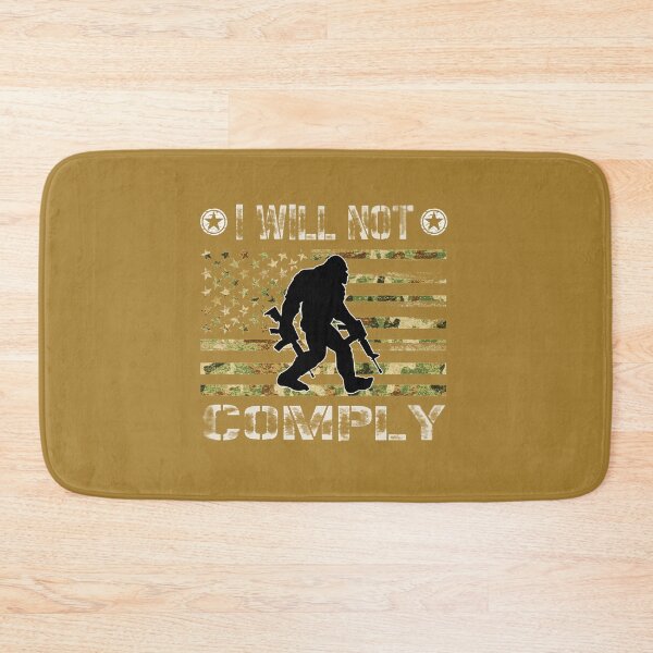 Item preview, I will Not Comply - camouflage American flag Distressed bigfoot    designed and sold by VigilantSupplys.