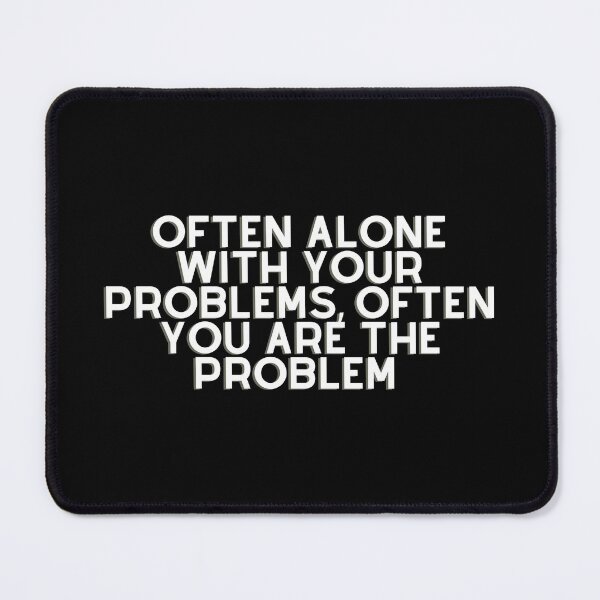 Item preview, Often alone with your problems , often you are the problem designed and sold by Kuitoo.