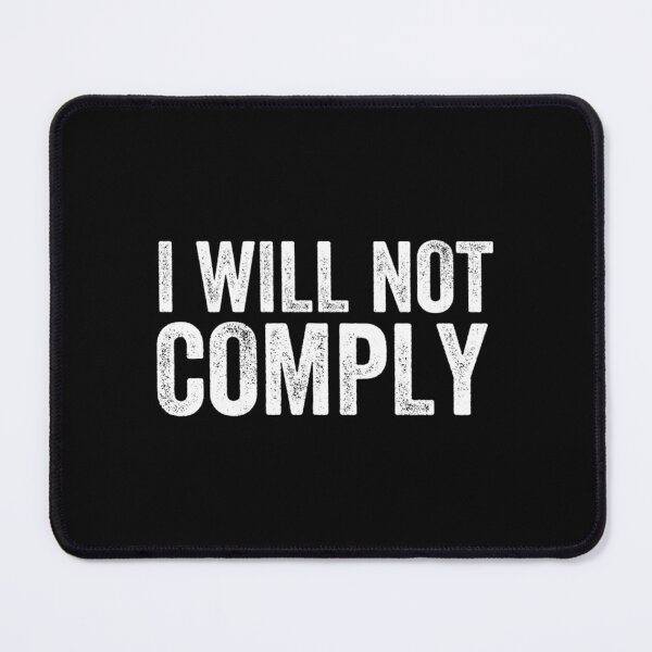 Item preview, I Will Not Comply Essential designed and sold by VigilantSupplys.