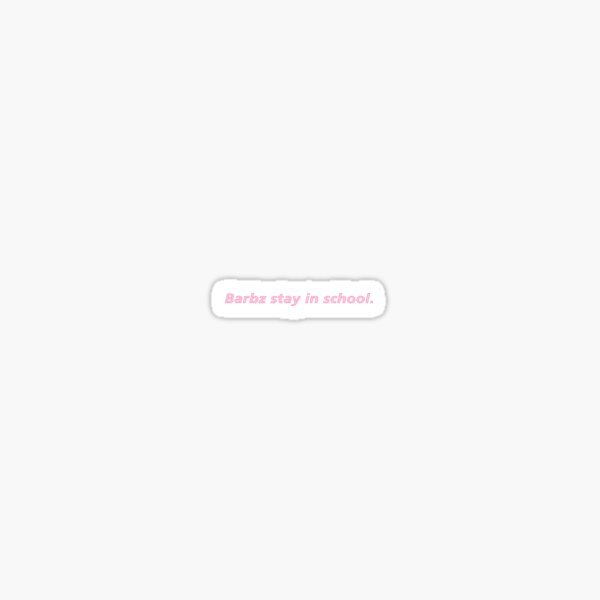 Barbz stay in school Sticker
