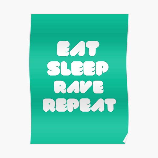 EAT SLEEP RAVE REPEAT Poster
