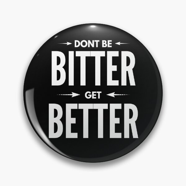 Item preview, Dont Get Bitter Get Better Sarcastic Self Motivational and Inspirational Saying designed and sold by Vibbin4Life33.