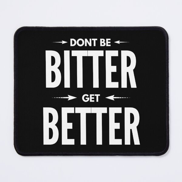 Item preview, Dont Get Bitter Get Better Sarcastic Self Motivational and Inspirational Saying designed and sold by Vibbin4Life33.