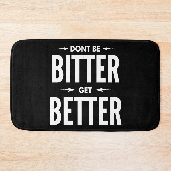 Item preview, Dont Get Bitter Get Better Sarcastic Self Motivational and Inspirational Saying designed and sold by Vibbin4Life33.