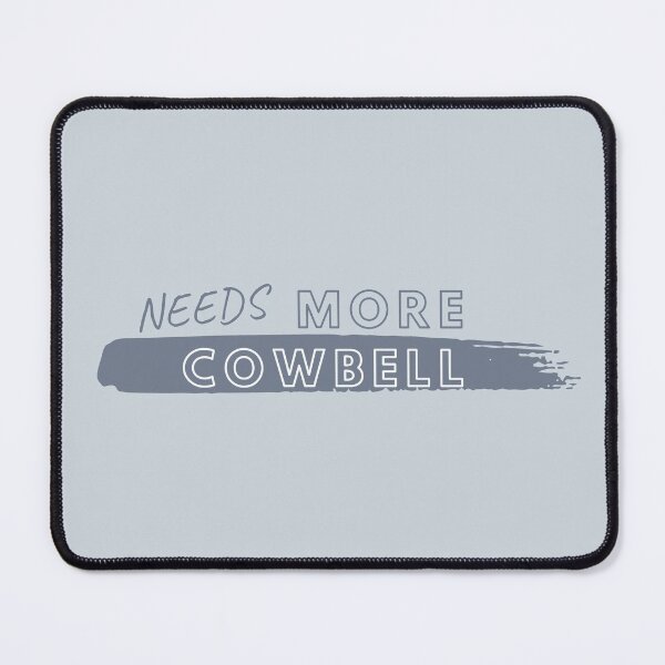 Item preview, It Needs More Cowbell - SNL designed and sold by skykarrot.