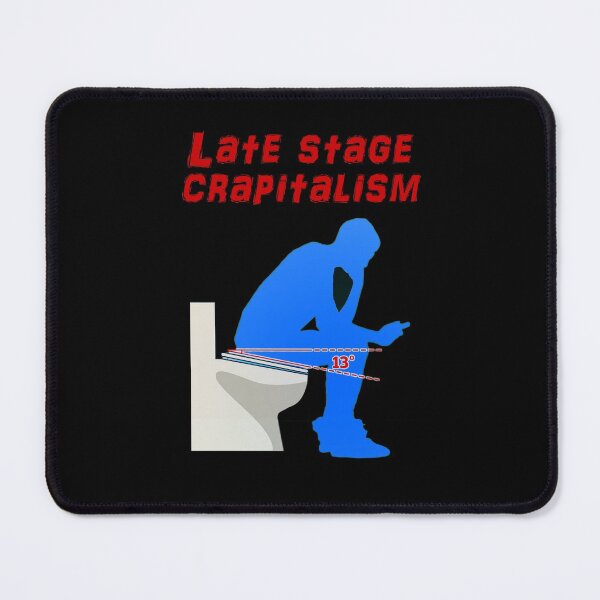 Item preview, late stage cRapitalism designed and sold by goldenanchor.