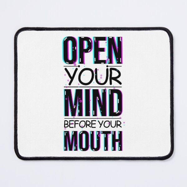 Item preview, Open Your Mind Before Your Mouth designed and sold by Inez-kemmy.