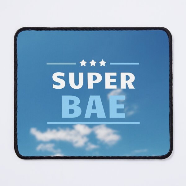 Item preview, U got that Super Bae - Clear Skies designed and sold by skykarrot.
