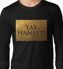 Yay Hamlet! Long Sleeve T-Shirt