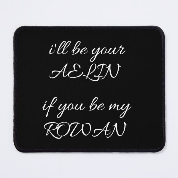 Item preview, I'll Be Your Aelin If You Be My Rowan designed and sold by Cosmic Cutenesss.