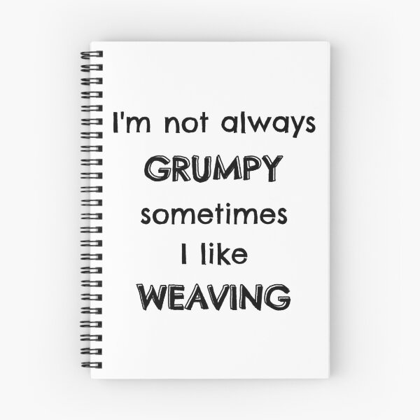 Item preview, I'm not always grumpy sometimes I like weaving designed and sold by TheGreenGoat.