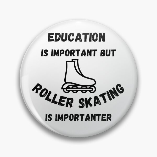 Item preview, Education Is Important But Roller Skating Is Importanter designed and sold by LuckyKermit.