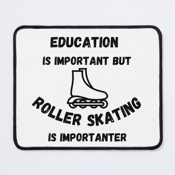 Item preview, Education Is Important But Roller Skating Is Importanter designed and sold by LuckyKermit.