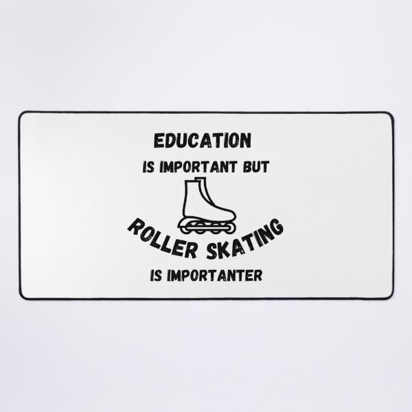 Item preview, Education Is Important But Roller Skating Is Importanter designed and sold by LuckyKermit.