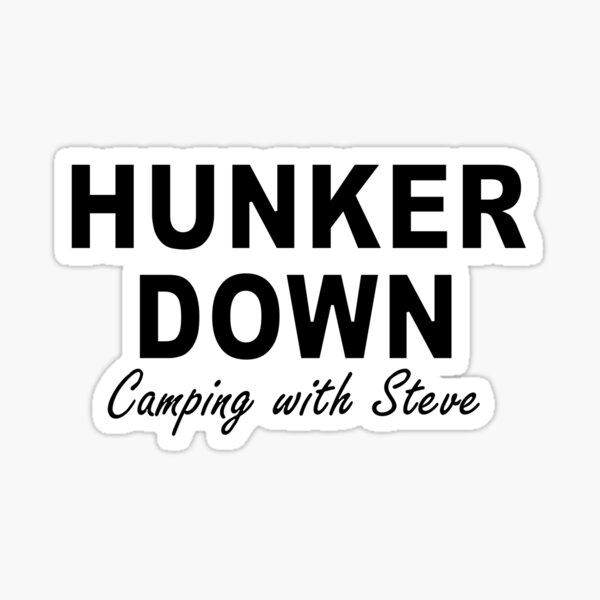 Item preview, HUNKER DOWN CAMPING WITH STEVE designed and sold by AndromedaTechno.