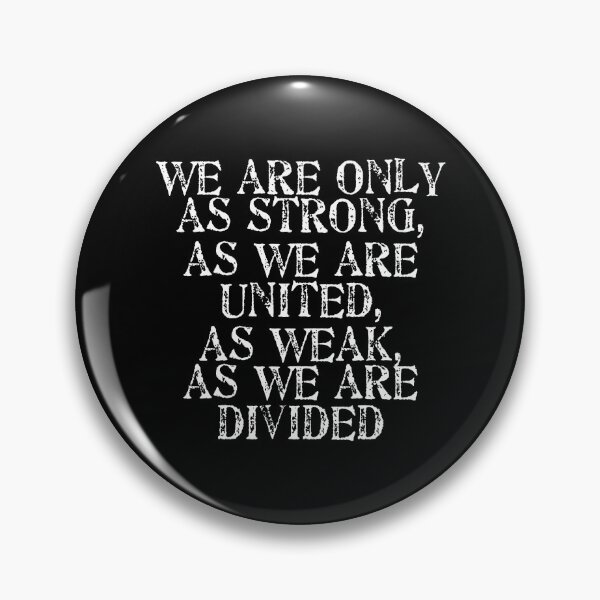 Item preview, We Are Only as Strong as We Are United as Weak as We Are Divided designed and sold by Darcy777.