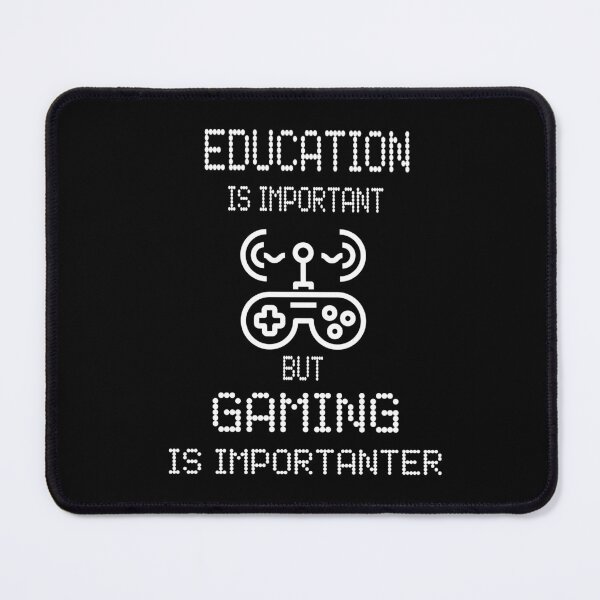 Item preview, Education Is Important But Gaming Is Importanter (Funny Gamer Design) designed and sold by molamode.