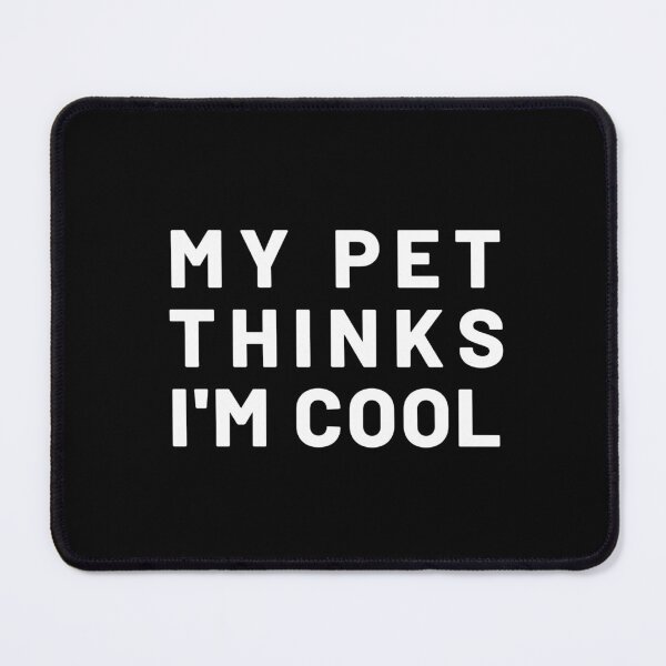 Item preview, My pet thinks I'm cool - Animal lovers designed and sold by sostar.