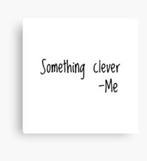 Something clever Canvas Print