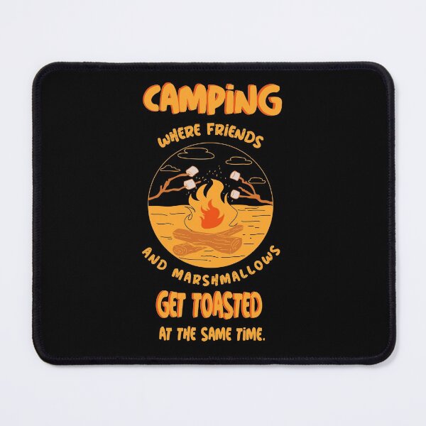 Item preview, Camping Where Friends and Marshmallows Get Toasted At The Same Time designed and sold by molamode.