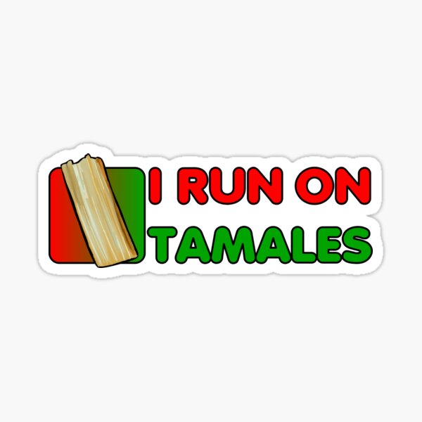 I Run On Tamales v2 Glossy Sticker