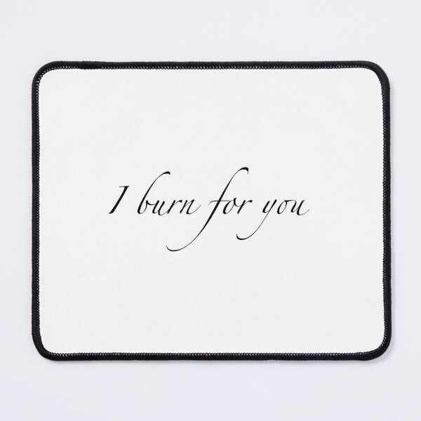 Item preview, I burn for you, love saying, romantic gift Bridgerton designed and sold by Carlos Taylor.