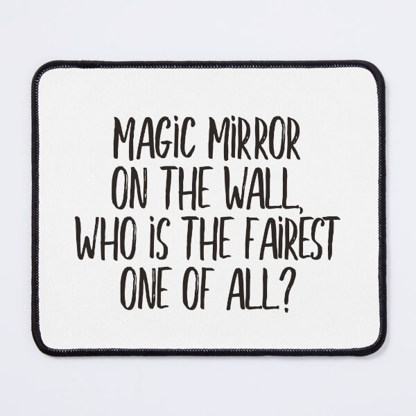 Item preview, Magic Mirror on the wall, who is the fairest one of all?? (black) designed and sold by didijuca.
