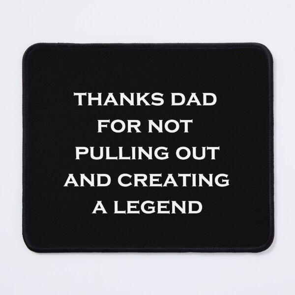 Item preview, Thanks dad for not pulling out and creating a legend designed and sold by Sun Rise.